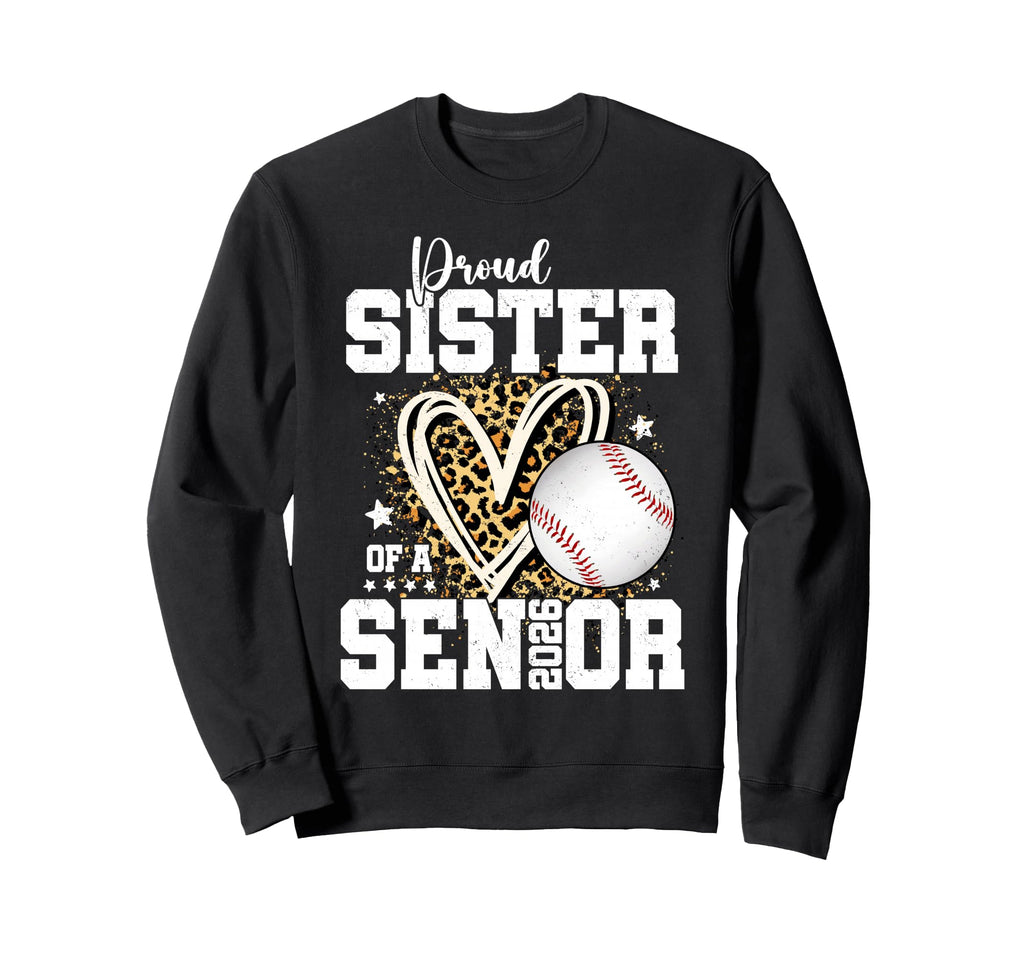 Proud Sister 2026 Senior Sweatshirt - Fun Novelty Design Men Women - T-Shirt, Sweatshirt, Hoodie