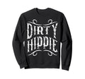 Dirty Hippie Peace Lover Gift 60S Sweatshirt - Trendy Graphic Men Women - T-Shirt, Sweatshirt, Hoodie