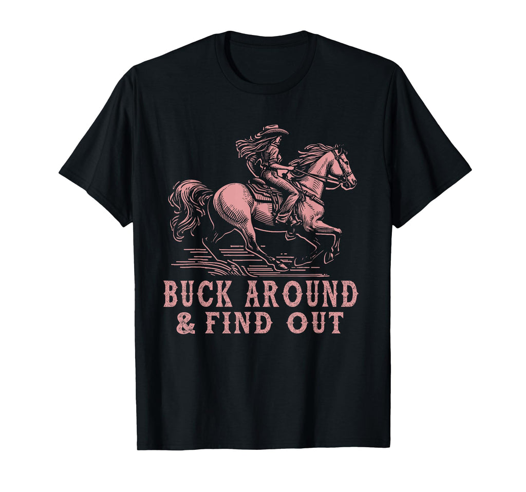 Desert Western Cowboy Buck Around And T-Shirt - Trendy Graphic for Adults - T-Shirt, Sweatshirt, Hoodie
