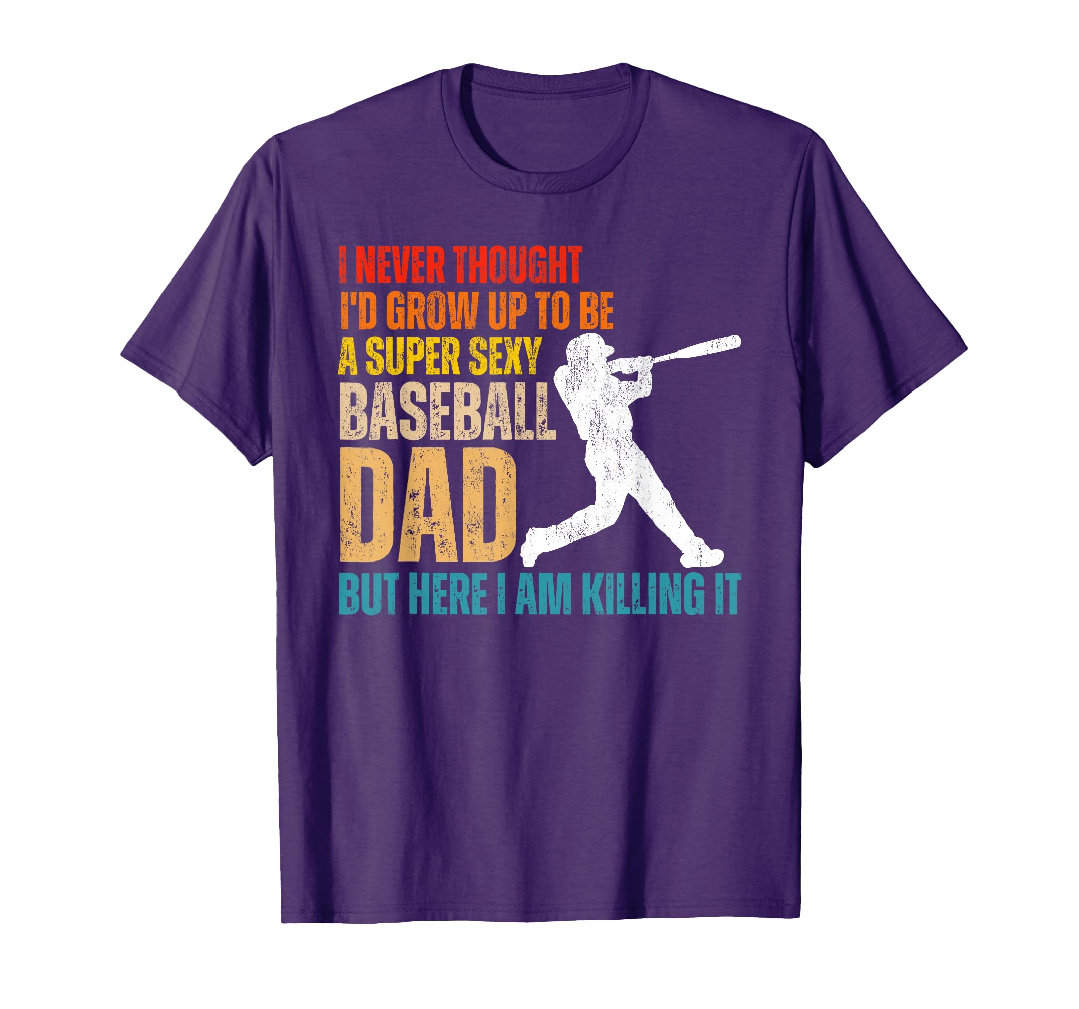 Funny Fathers Day Super Sexy Baseball T-Shirt - Graphic Print Men Women - T-Shirt, Sweatshirt, Hoodie