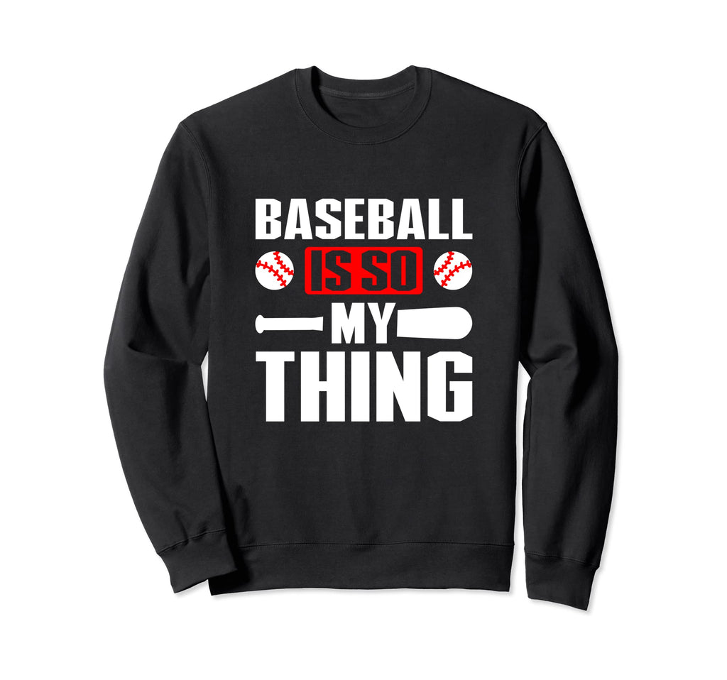 Baseball Is So My Thing Sport Sweatshirt - Minimalist Print Men Women - T-Shirt, Sweatshirt, Hoodie