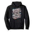 Baseball Players Have Prettiest Sisters Hoodie - Trendy Graphic Men Women - T-Shirt, Sweatshirt, Hoodie