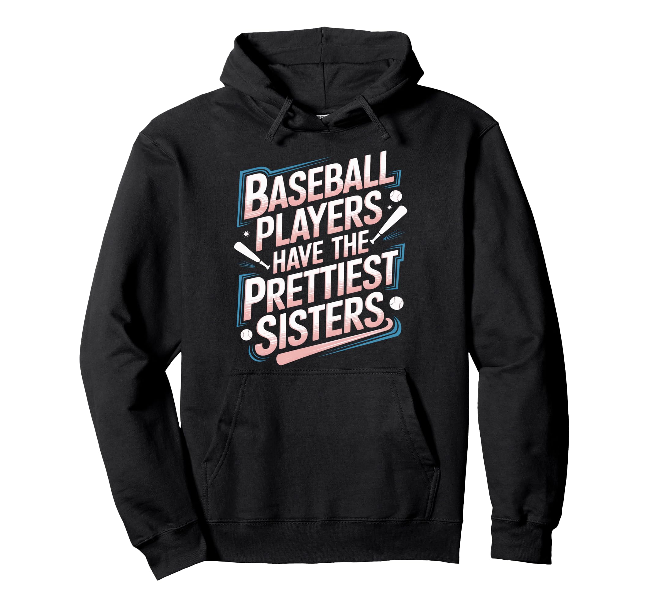Baseball Players Have Prettiest Sisters Hoodie - Trendy Graphic Men Women - T-Shirt, Sweatshirt, Hoodie
