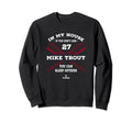 My House Mike Trout Mlb Player Sweatshirt - Minimalist Print Men Women - T-Shirt, Sweatshirt, Hoodie