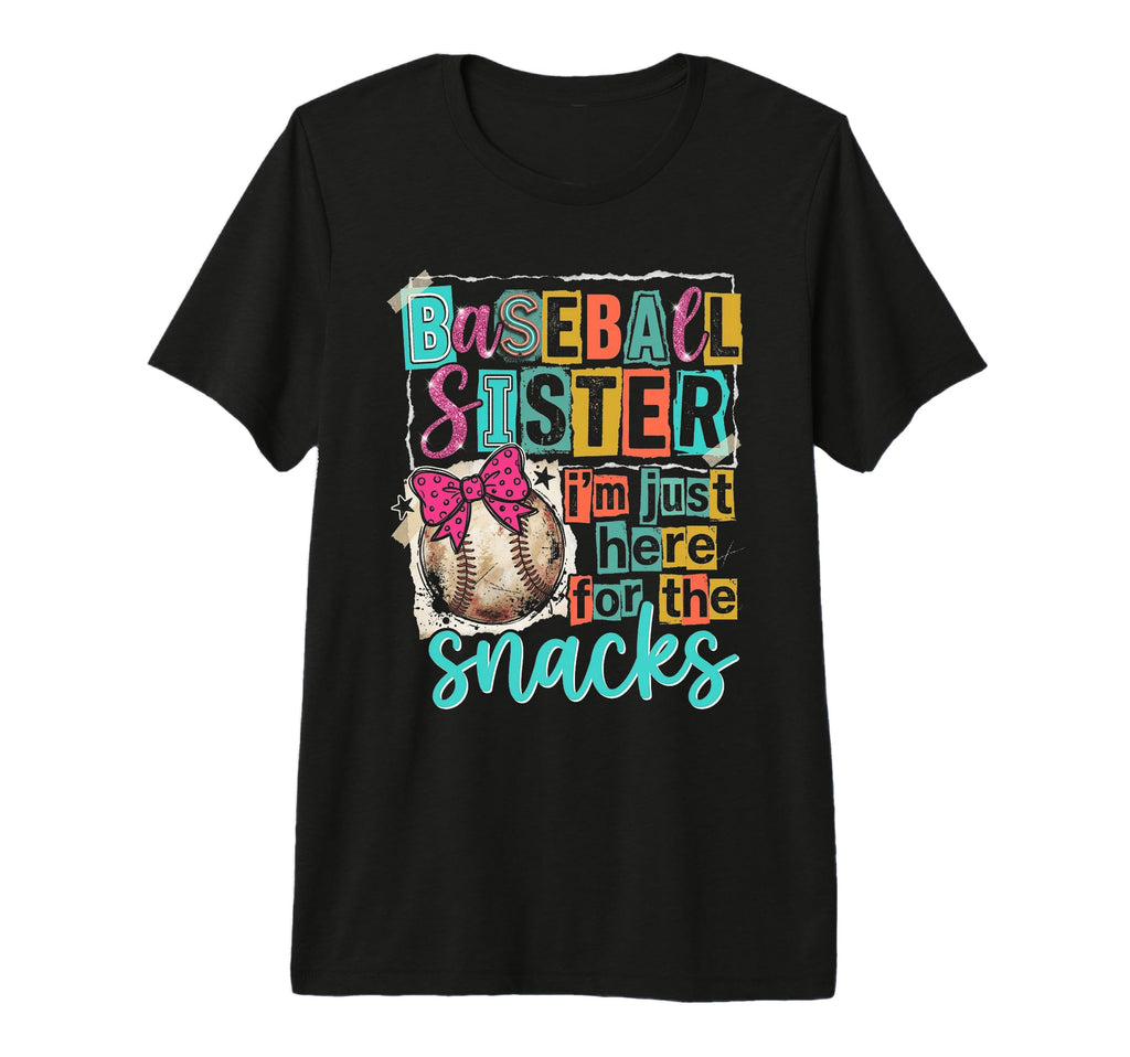 Baseball Sister Im Just Here Snacks Funny T-Shirt - Graphic Print Unisex - T-Shirt, Sweatshirt, Hoodie