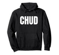 Chud Funny Unhinged Gen Z Meme Slang Hoodie - Fun Novelty Design Men Women - T-Shirt, Sweatshirt, Hoodie