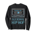 Raised Old School Hip Hop Cassette Sweatshirt - Unique Graphic Men Women - T-Shirt, Sweatshirt, Hoodie