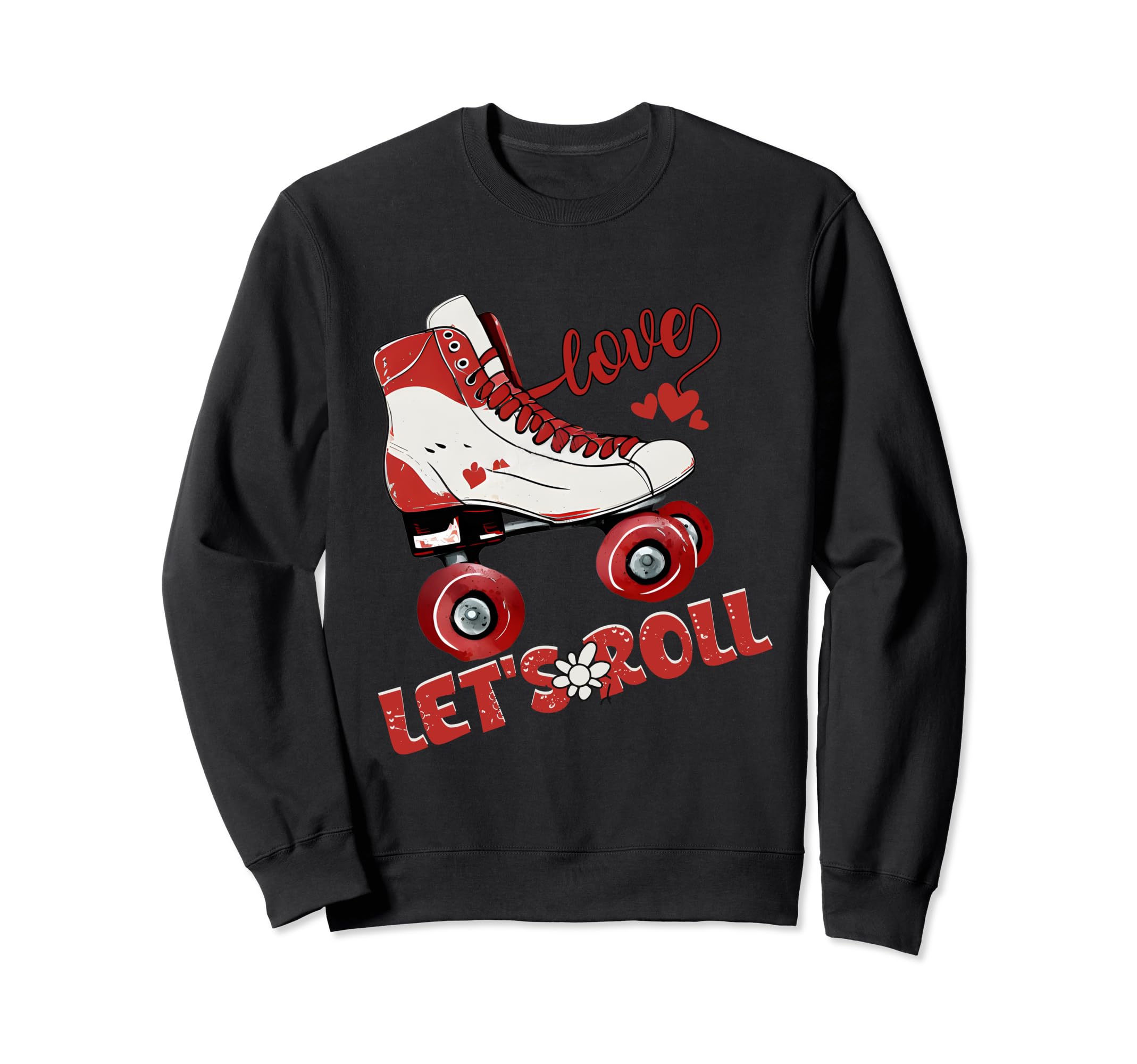 Lets Roll Skating Funny Skaters Skate Sweatshirt - Trendy Graphic Unisex - T-Shirt, Sweatshirt, Hoodie