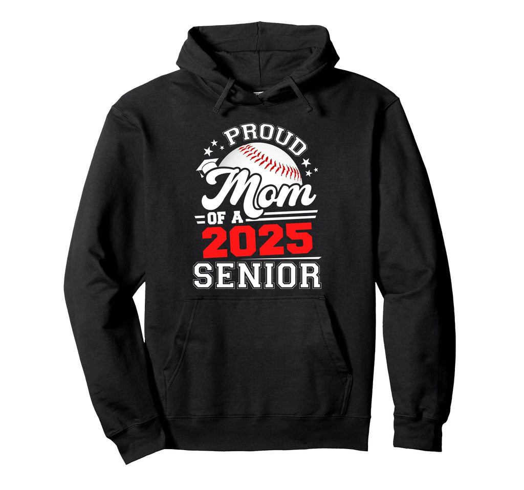 Proud Mom 2025 Senior Baseball Hoodie - Fun Novelty Design for Adults - T-Shirt, Sweatshirt, Hoodie