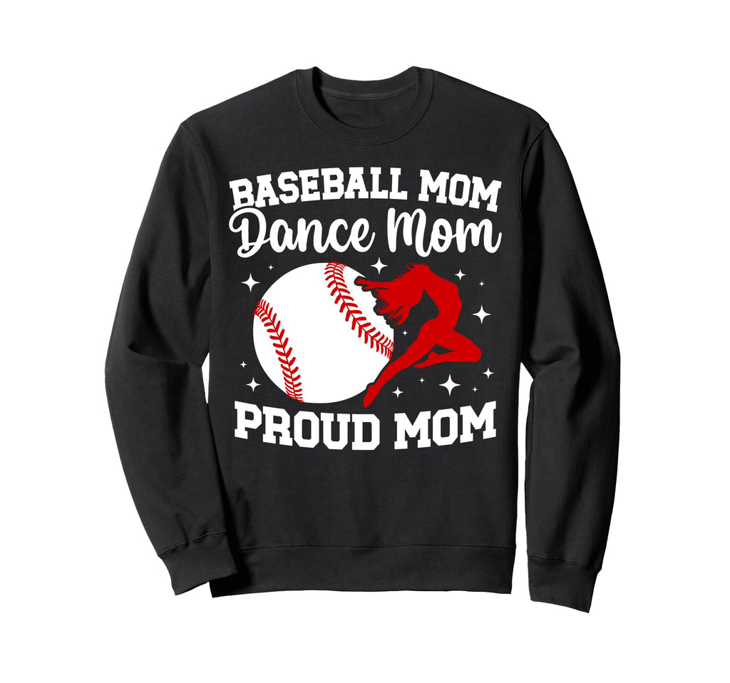 Proud Baseball And Dance Mom Sweatshirt - Graphic Print for Adults - T-Shirt, Sweatshirt, Hoodie