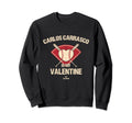 Carlos Carrasco Is My Valentine New York Sweatshirt - Graphic Print Unisex - T-Shirt, Sweatshirt, Hoodie