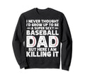 Super Sexy Baseball Dad But Here Sweatshirt - Aesthetic Graphic Men Women - T-Shirt, Sweatshirt, Hoodie