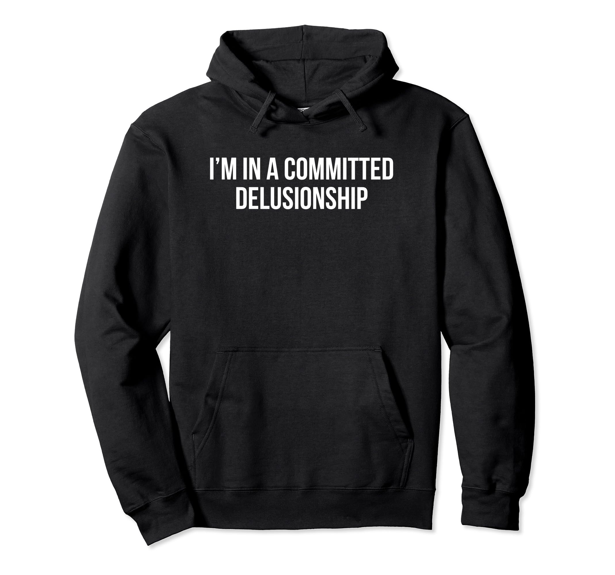 Im Committed Delusionship Funny Y2K Hoodie - Aesthetic Graphic for Adults - T-Shirt, Sweatshirt, Hoodie