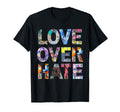 Love Over Hate T-Shirt - Unique Graphic Men Women - T-Shirt, Sweatshirt, Hoodie
