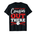Thats My Cousin Out There Baseball Big T-Shirt - Trendy Graphic Unisex - T-Shirt, Sweatshirt, Hoodie