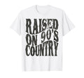 Raised 90S Country Music Western T-Shirt - Fun Novelty Design for Adults - T-Shirt, Sweatshirt, Hoodie