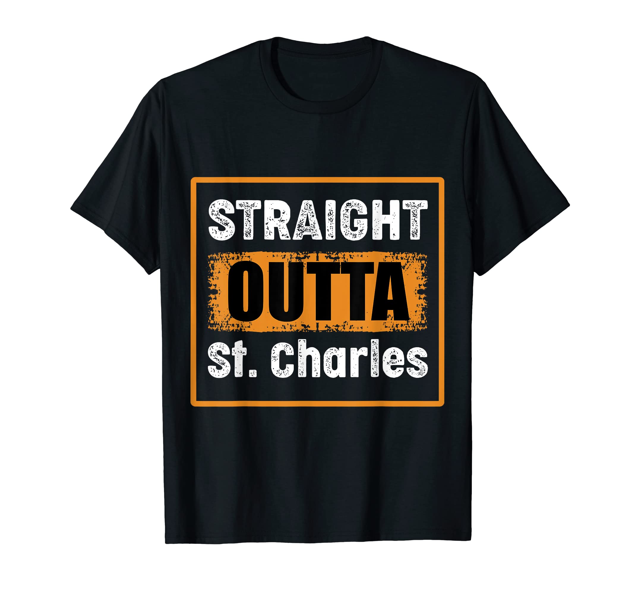 Straight Outta St Charles T-Shirt - Casual Everyday Wear Men Women - T-Shirt, Sweatshirt, Hoodie