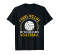 I Have No Life My Sister Plays T-Shirt - Custom Art Print Men Women - T-Shirt, Sweatshirt, Hoodie