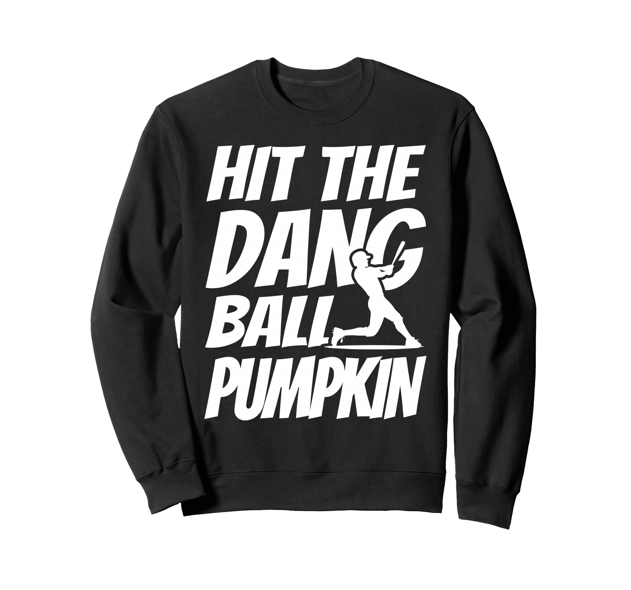Hit Dang Ball Pumpkin Sarcastic Sweatshirt - Trendy Graphic for Adults - T-Shirt, Sweatshirt, Hoodie