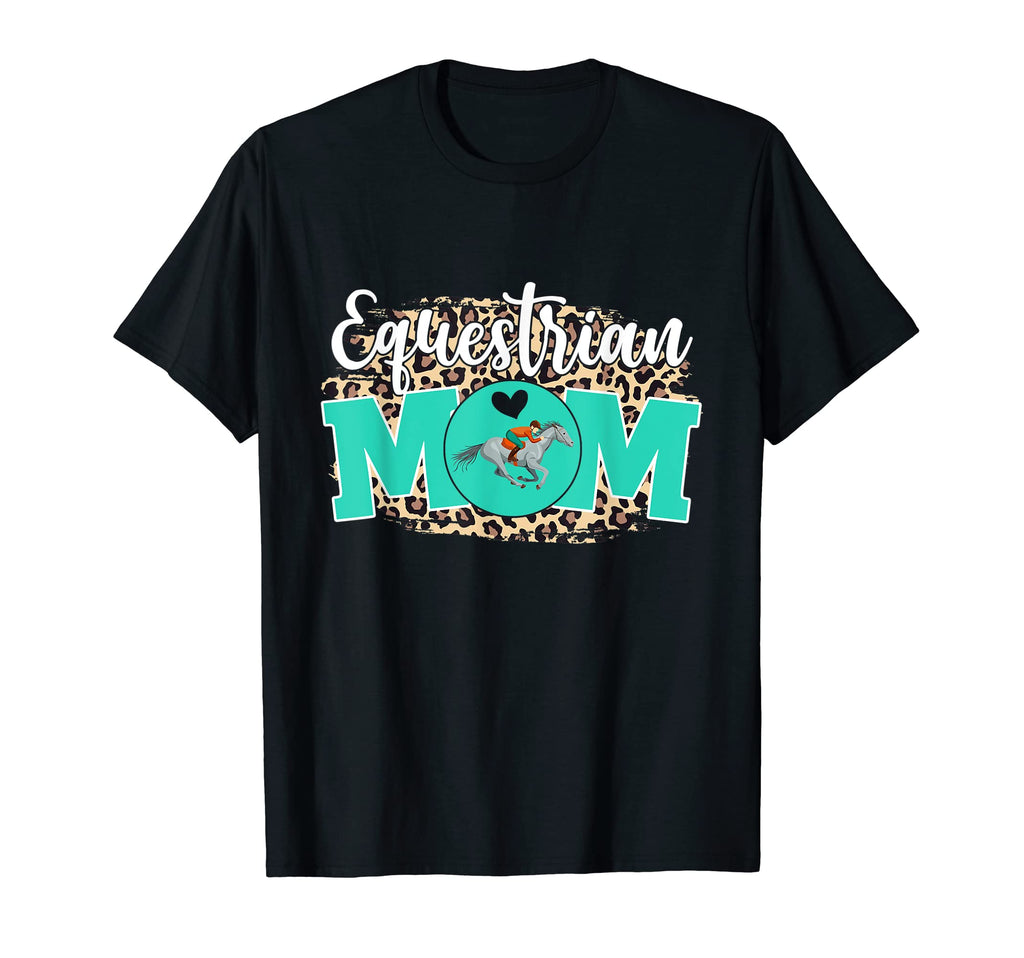 Equestrian Mom Funny Mothers Day Mom T-Shirt - Unique Graphic for Adults - T-Shirt, Sweatshirt, Hoodie