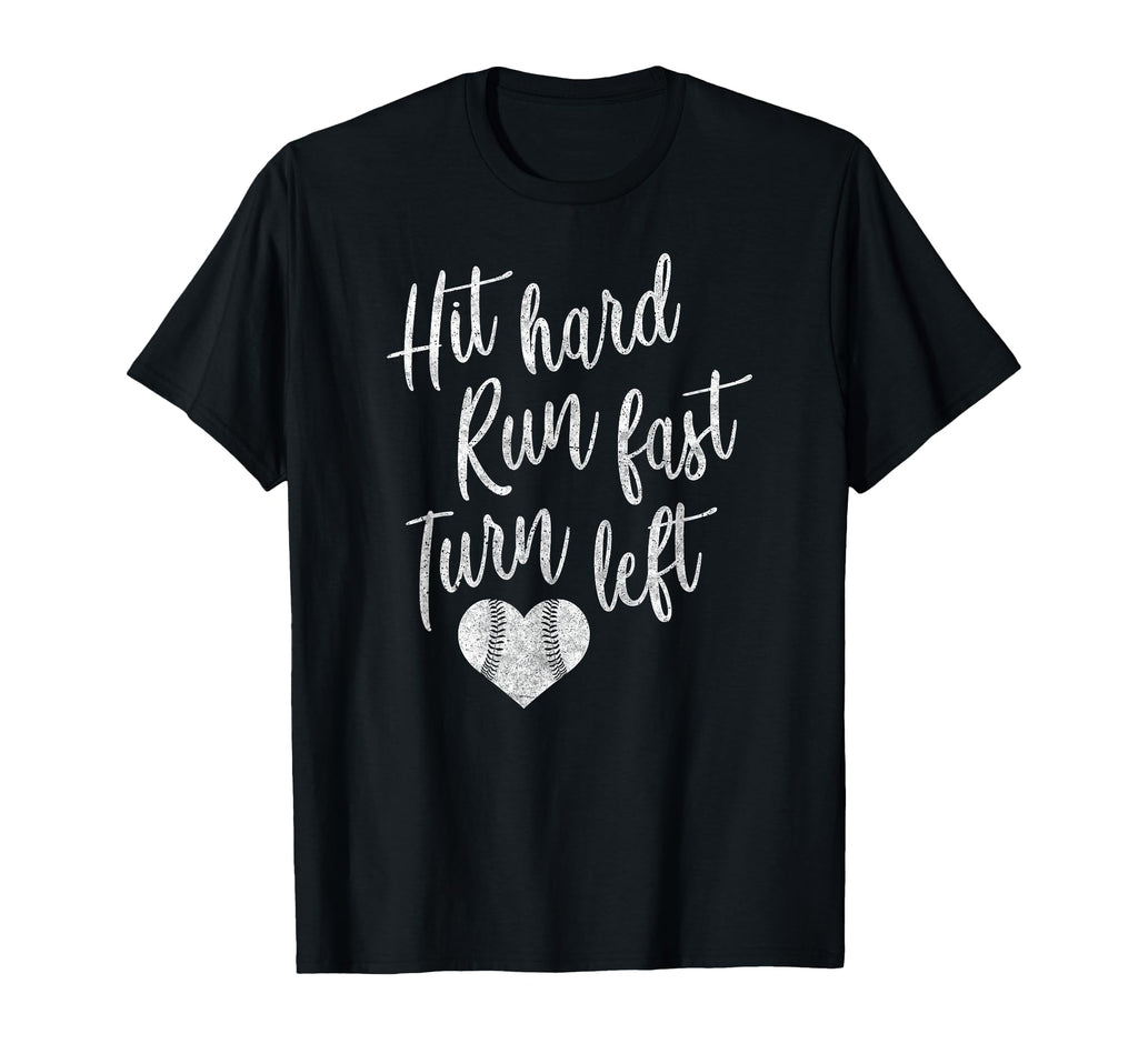 Hit Hard Run Fast Turn Left Baseball T-Shirt - Unique Graphic for Adults - T-Shirt, Sweatshirt, Hoodie