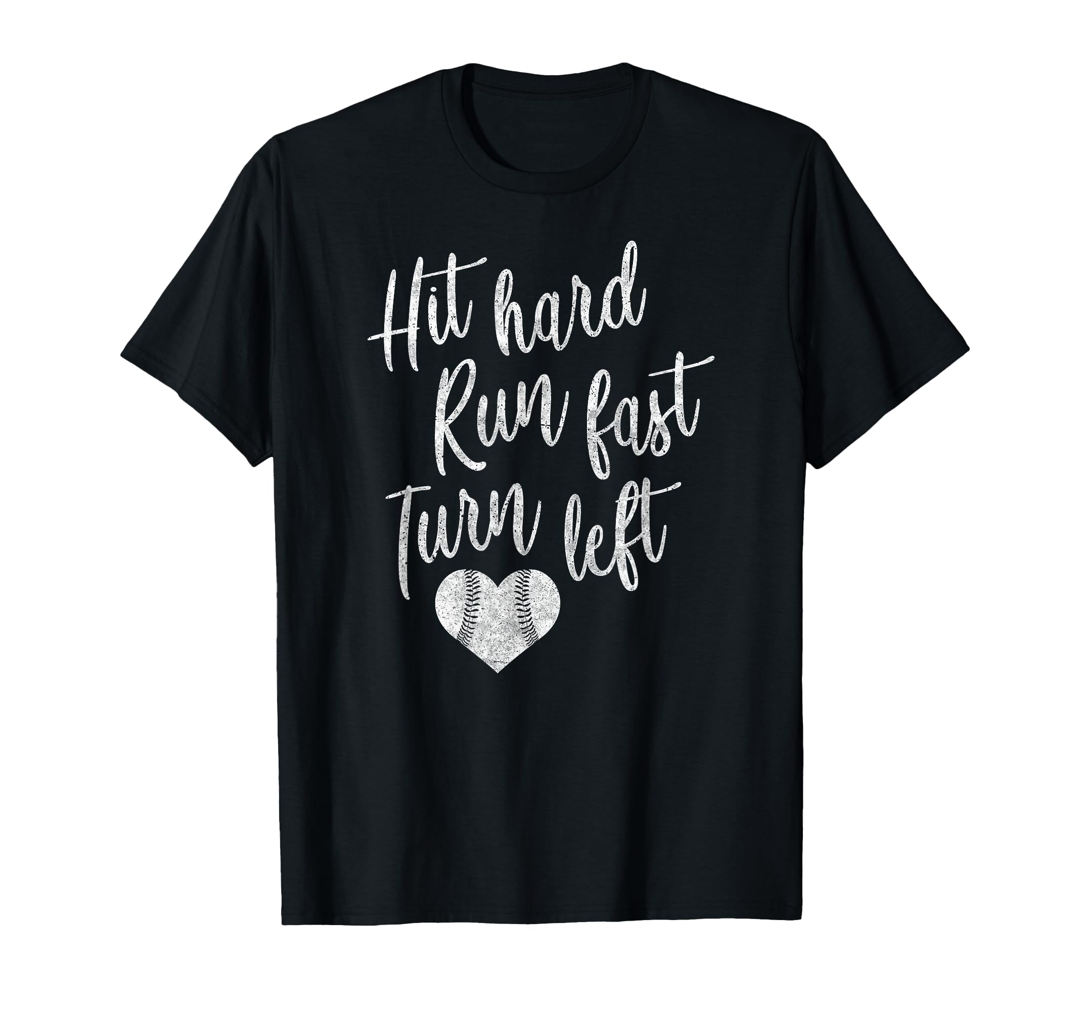 Hit Hard Run Fast Turn Left Baseball T-Shirt - Unique Graphic for Adults - T-Shirt, Sweatshirt, Hoodie