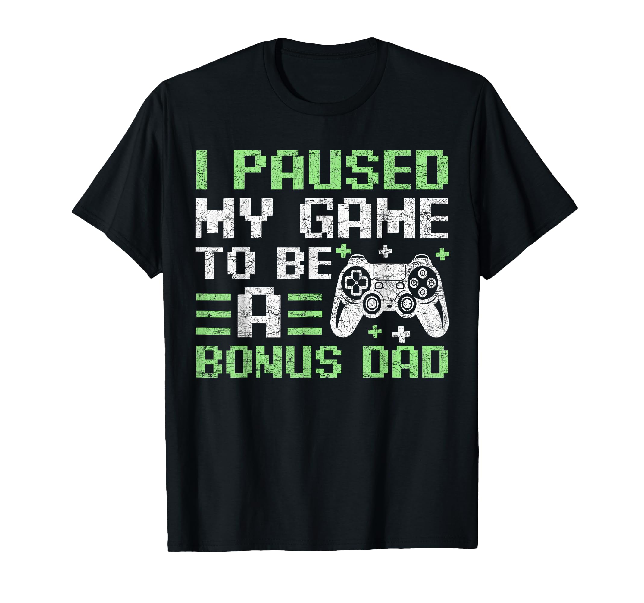 Gamer Stepdad Fathers Day I Paused My T-Shirt - Streetwear Style Men Women - T-Shirt, Sweatshirt, Hoodie