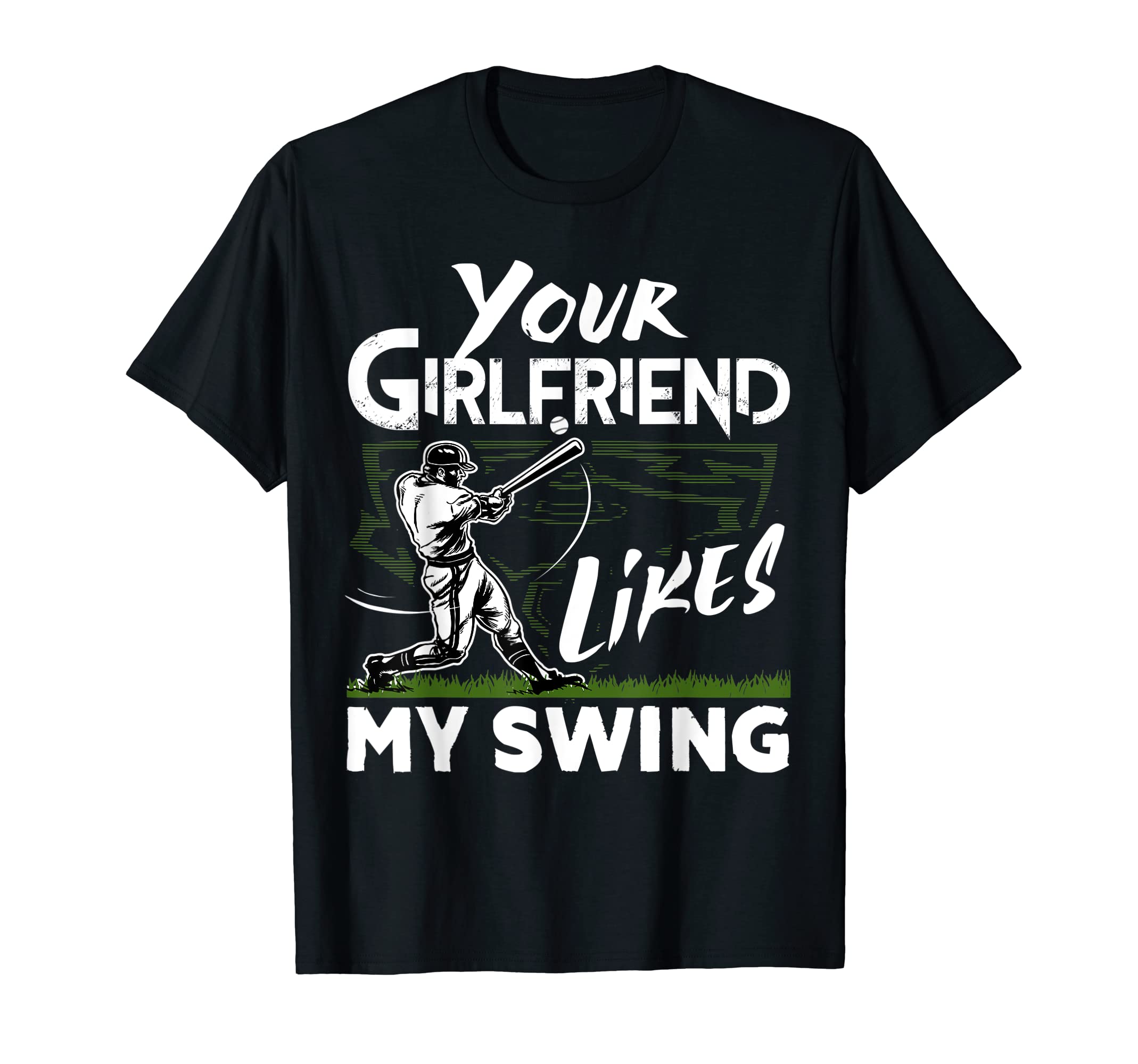 Your Girlfriend Likes My Swing Funny T-Shirt - Novelty Apparel for Adults - T-Shirt, Sweatshirt, Hoodie