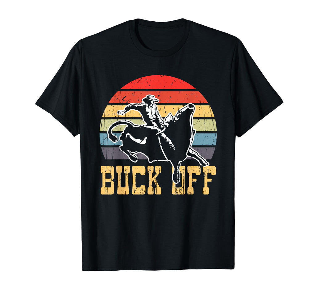 Buck Off Cowboy Bull Riding Rodeo T-Shirt - Graphic Print Unisex - T-Shirt, Sweatshirt, Hoodie