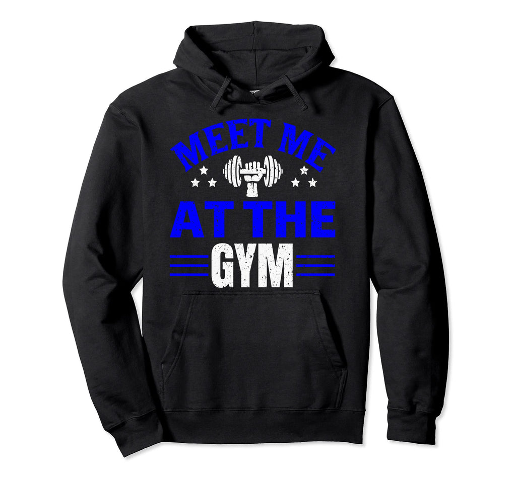 Meet Me Gym Motivation Workout Hoodie - Novelty Apparel Men Women - T-Shirt, Sweatshirt, Hoodie