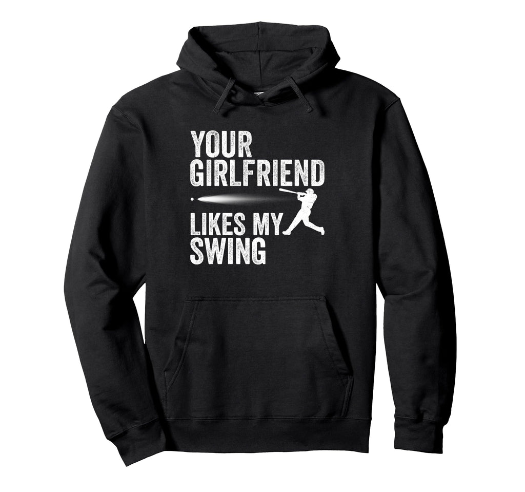 Your Girlfriend Likes My Swing Funny Hoodie - Custom Art Print Unisex - T-Shirt, Sweatshirt, Hoodie