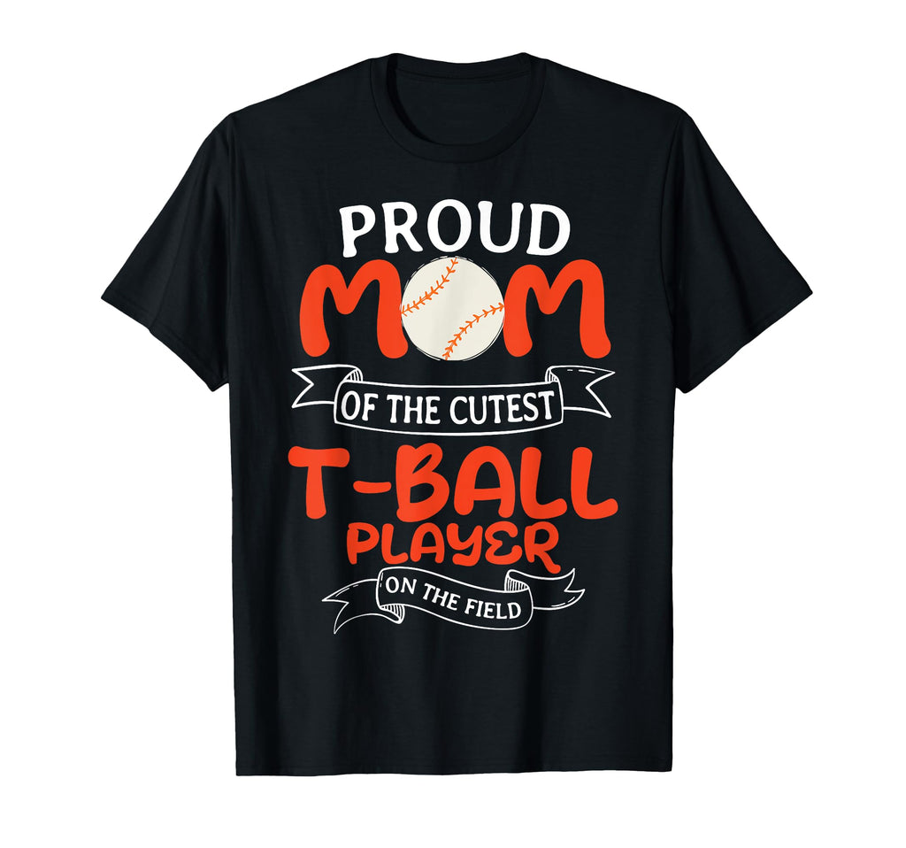 Ball Proud Mom Teeball Player Team T-Shirt - Fun Novelty Design Men Women - T-Shirt, Sweatshirt, Hoodie