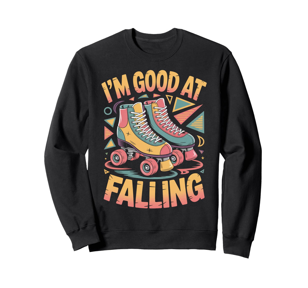 Good Falling Roller Skate Roller Sweatshirt - Graphic Print Men Women - T-Shirt, Sweatshirt, Hoodie