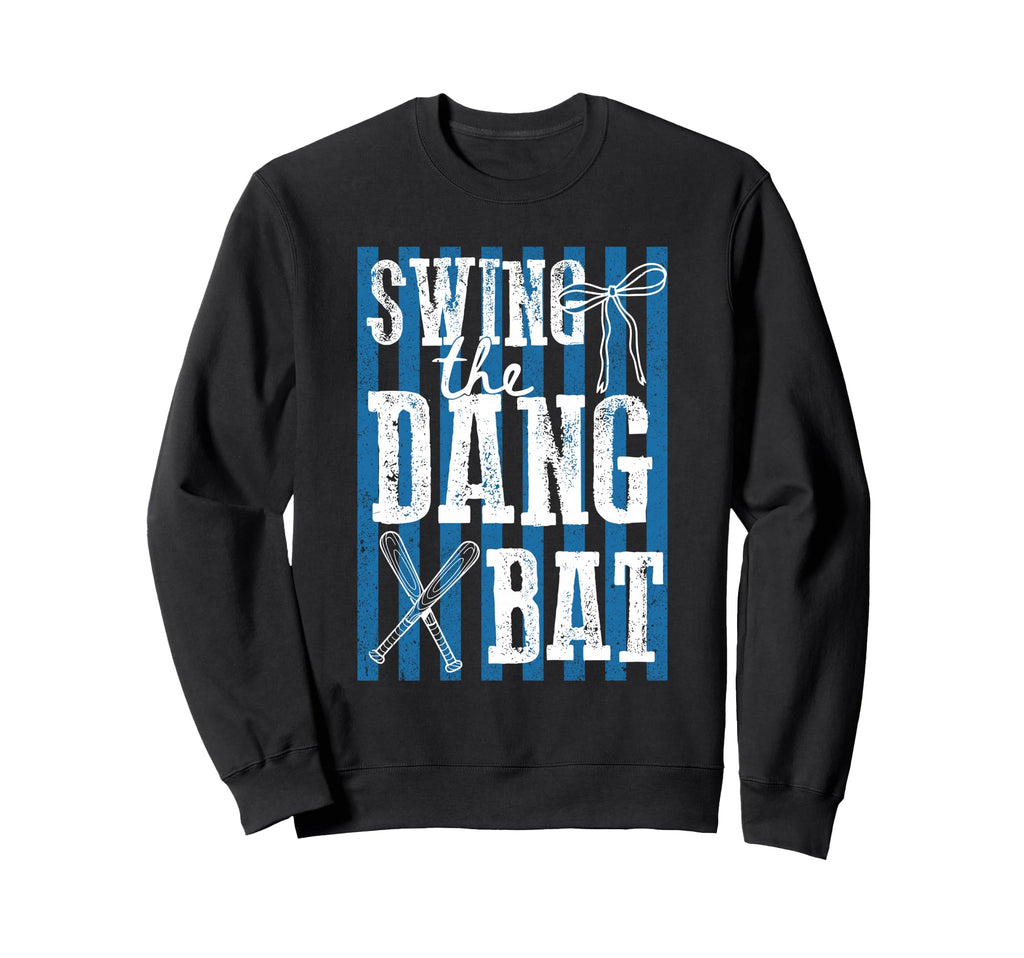 Swing Dang Bat Baseball Season Sweatshirt - Novelty Apparel for Adults - T-Shirt, Sweatshirt, Hoodie