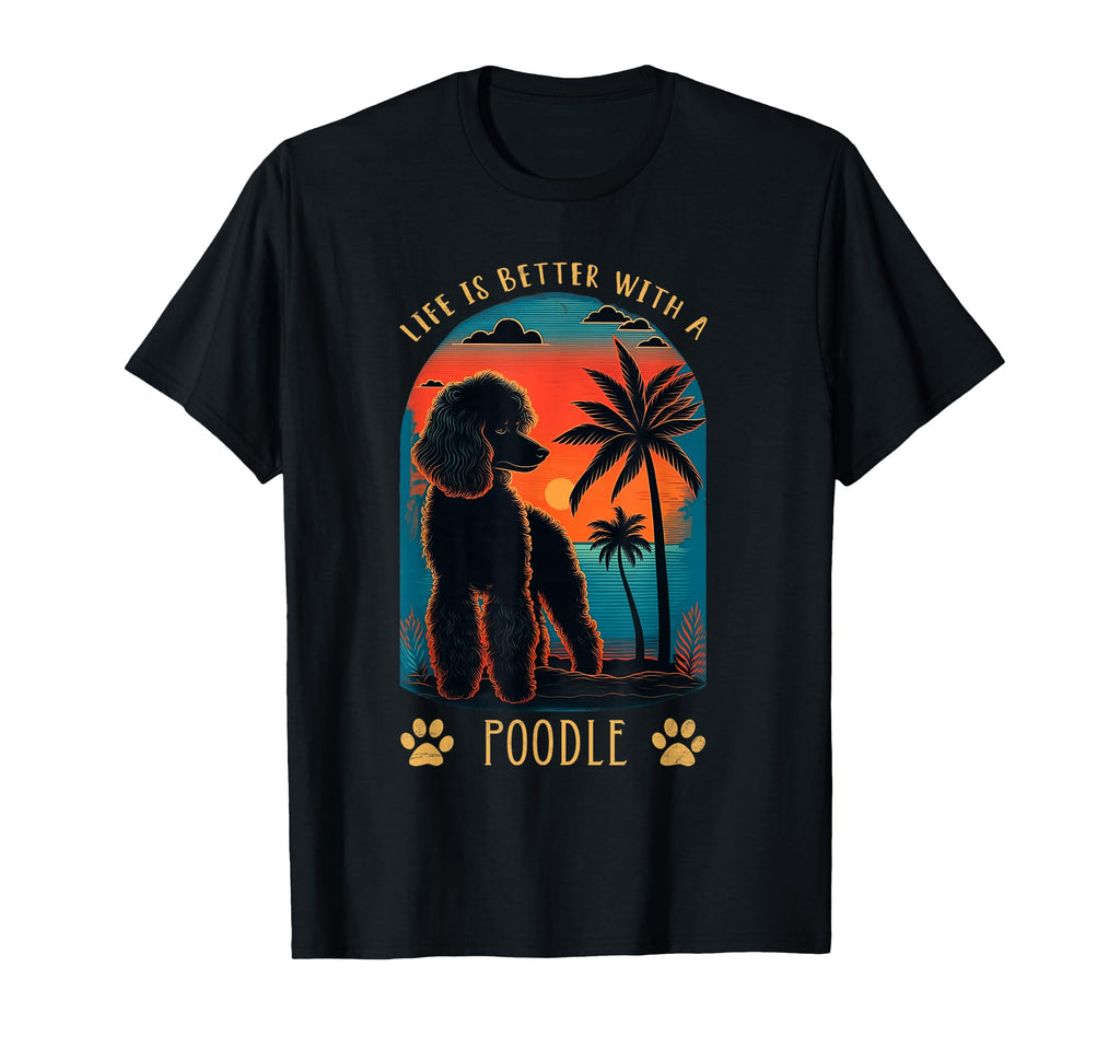 Life Is Better Poodle Sunset T-Shirt - Casual Everyday Wear Men Women - T-Shirt, Sweatshirt, Hoodie