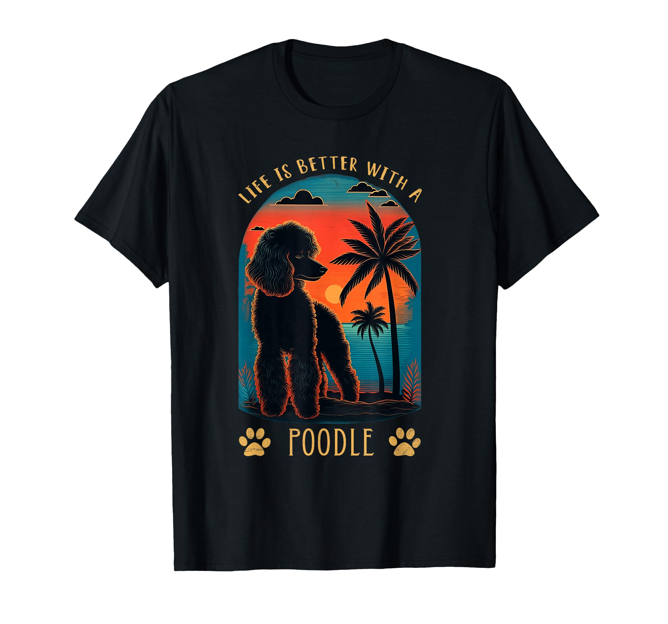 Life Is Better Poodle Sunset T-Shirt - Casual Everyday Wear Men Women - T-Shirt, Sweatshirt, Hoodie