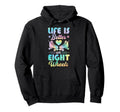 Life Is Better Eight Wheels Hoodie - Streetwear Style for Adults - T-Shirt, Sweatshirt, Hoodie