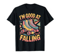 Good Falling Roller Skate Roller Skating T-Shirt - Graphic Print Unisex - T-Shirt, Sweatshirt, Hoodie