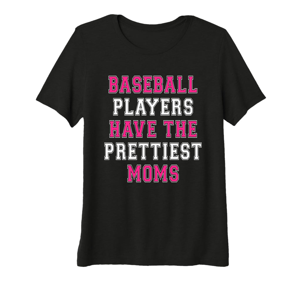 Womens Baseball Players Have Prettiest T-Shirt - Fun Novelty Design Unisex - T-Shirt, Sweatshirt, Hoodie