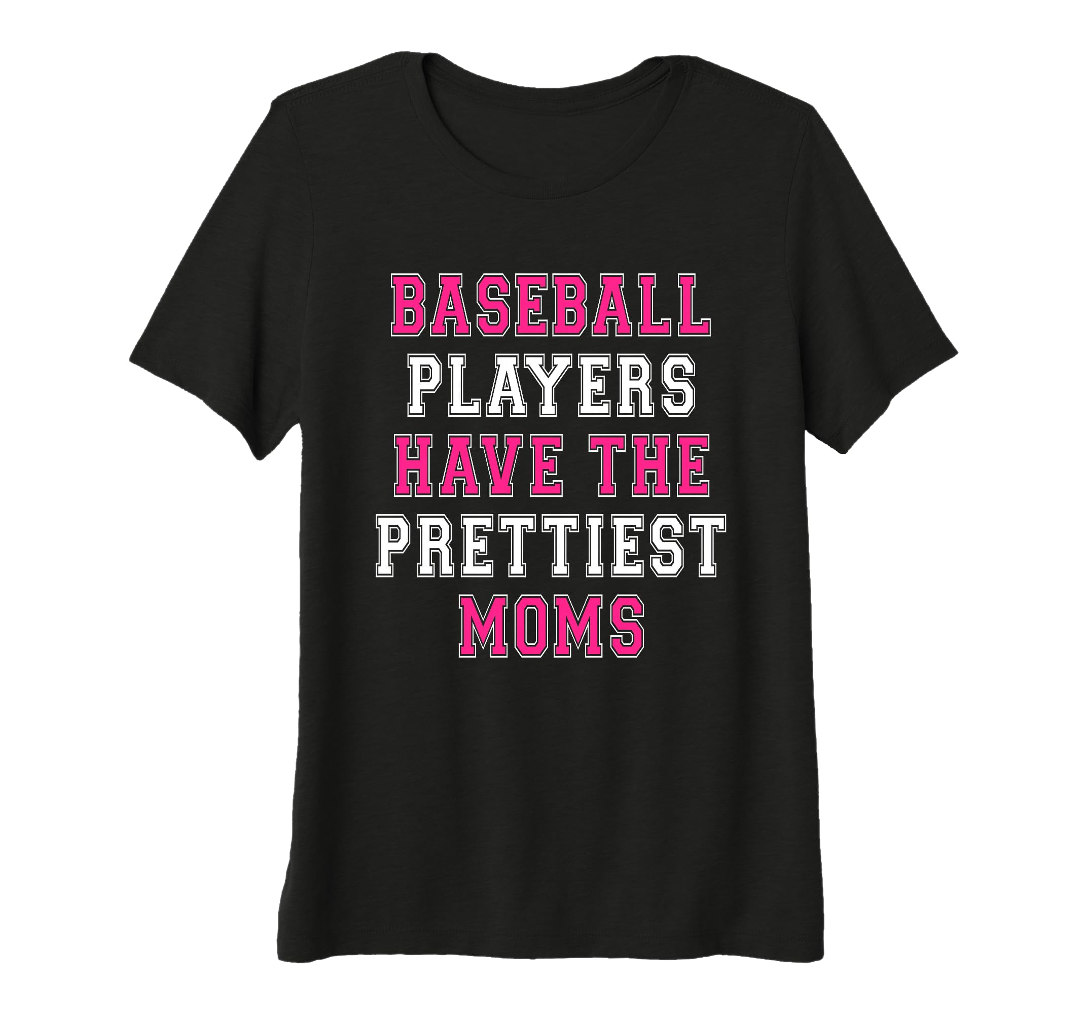 Womens Baseball Players Have Prettiest T-Shirt - Fun Novelty Design Unisex - T-Shirt, Sweatshirt, Hoodie