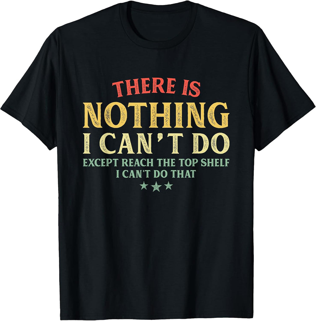 There Is Nothing I Can't Do Short Girls Boys Funny - Adult & Kids T-Shirts, Sweatshirts & Hoodies apparel design preview 1