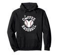 Coffee And Baseball Hoodie - Casual Everyday Wear for Adults - T-Shirt, Sweatshirt, Hoodie
