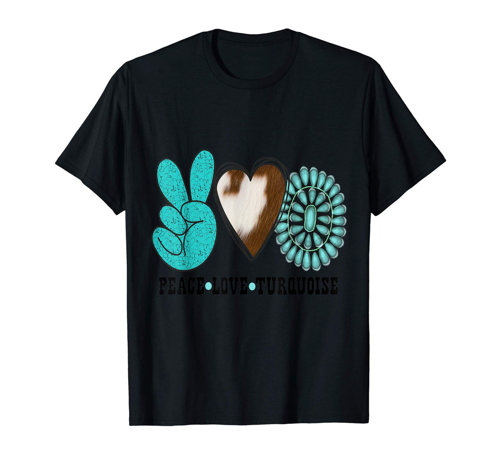 Turquoise Rodeo Decor Peace Love T-Shirt - Casual Everyday Wear Unisex - T-Shirt, Sweatshirt, Hoodie