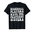 Baseball Players Have Prettiest Sisters T-Shirt - Custom Art Print Unisex - T-Shirt, Sweatshirt, Hoodie