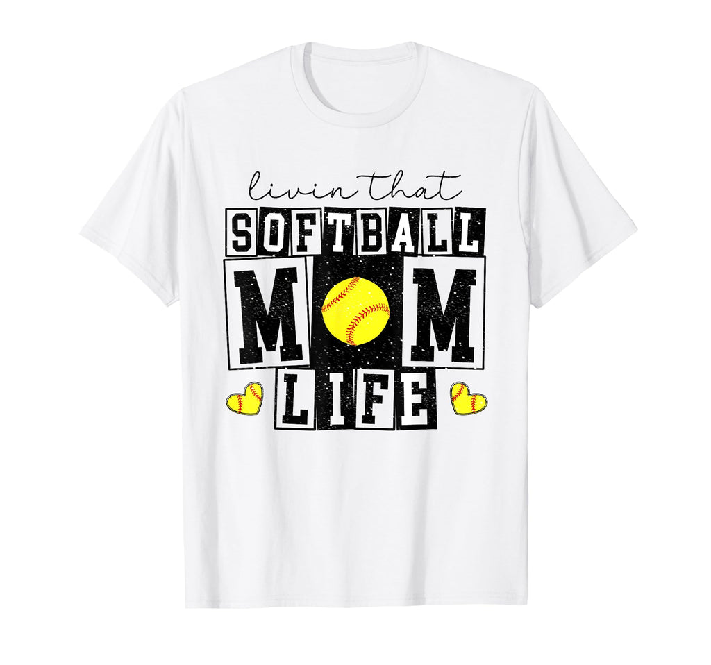 Livin That Softball Mom Life Funny T-Shirt - Custom Art Print Men Women - T-Shirt, Sweatshirt, Hoodie