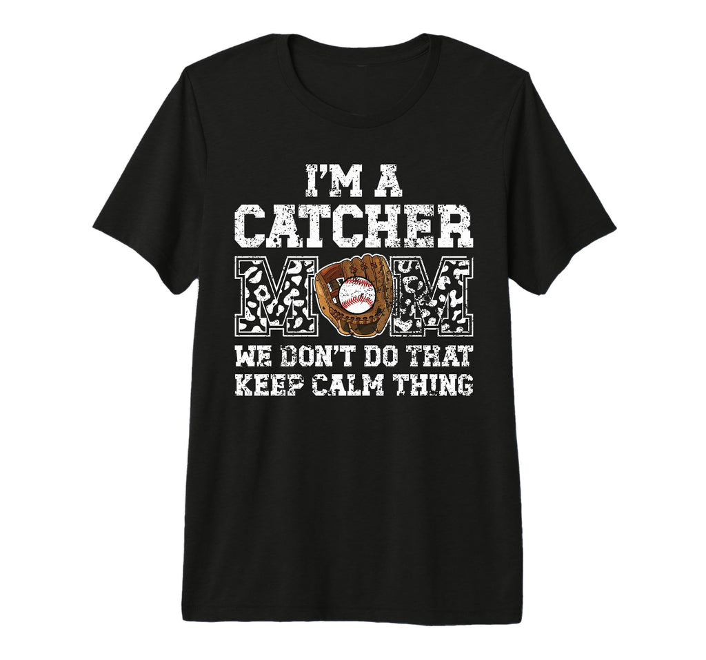 Im Baseball Catcher Mom Baseball T-Shirt - Casual Everyday Wear for Adults - T-Shirt, Sweatshirt, Hoodie