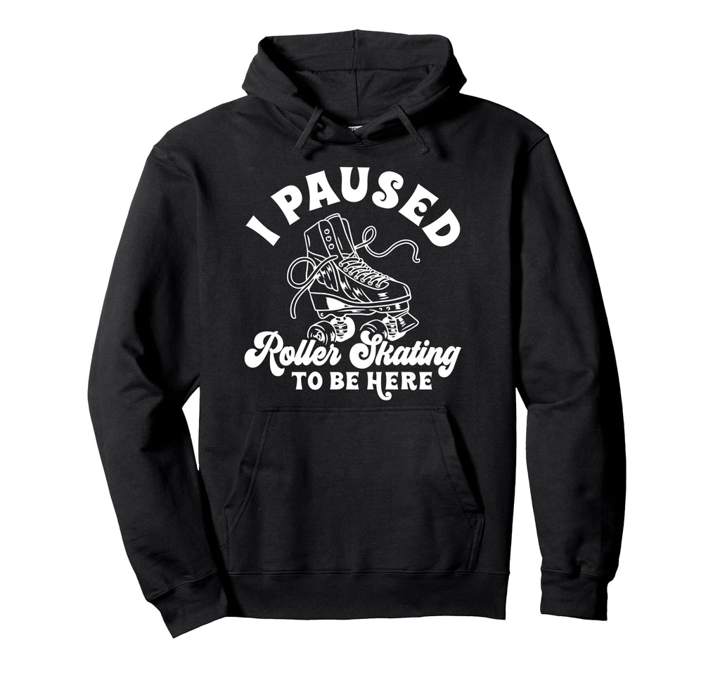 Roller Skating Skate 1970S I Paused Hoodie - Aesthetic Graphic for Adults - T-Shirt, Sweatshirt, Hoodie