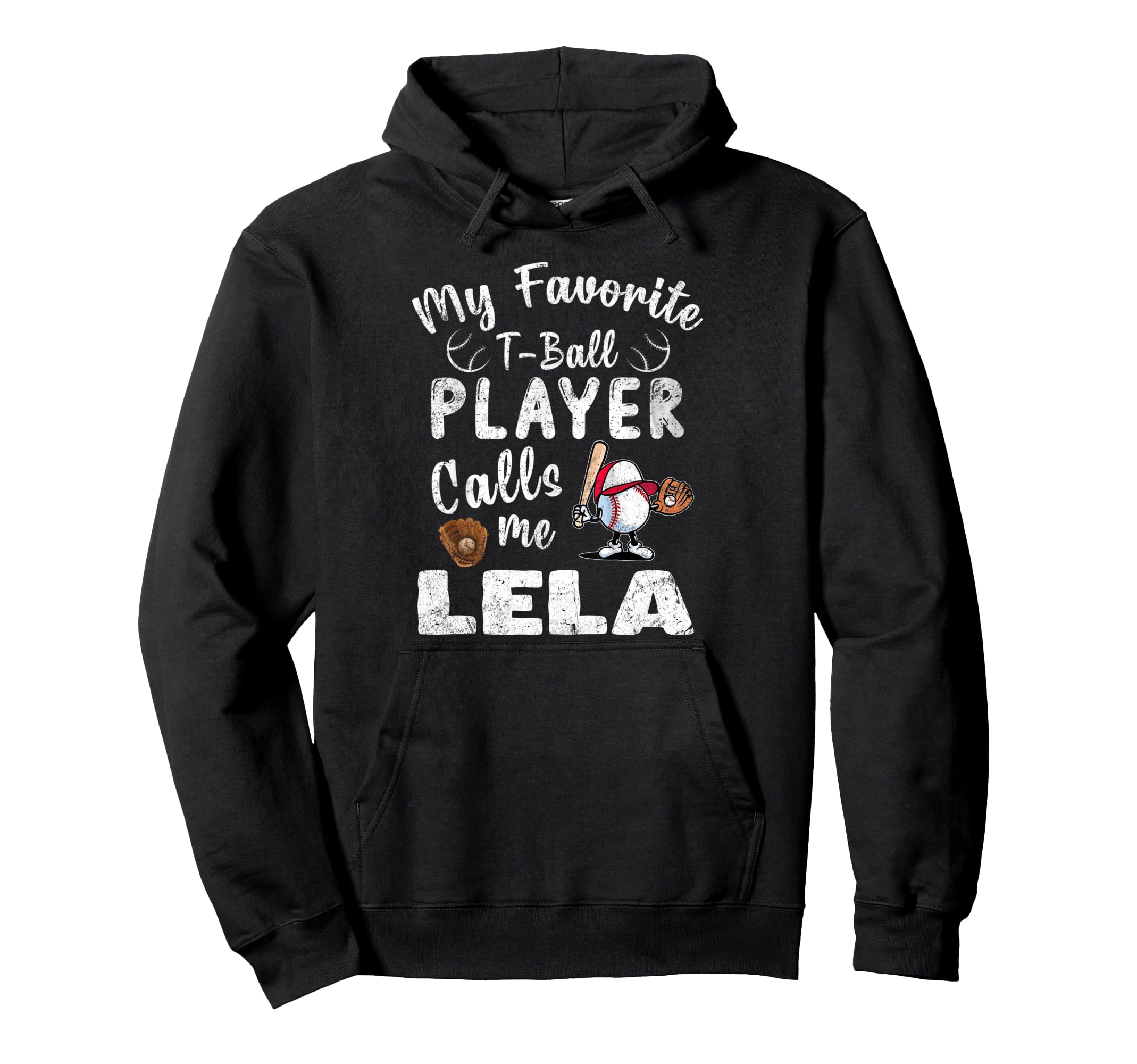 My Favorite T Ball Player Calls Me Lela Hoodie - Fun Novelty Design Unisex - T-Shirt, Sweatshirt, Hoodie
