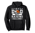 Im Dad Busy Raising Ballers Soccer Hoodie - Fun Novelty Design Men Women - T-Shirt, Sweatshirt, Hoodie