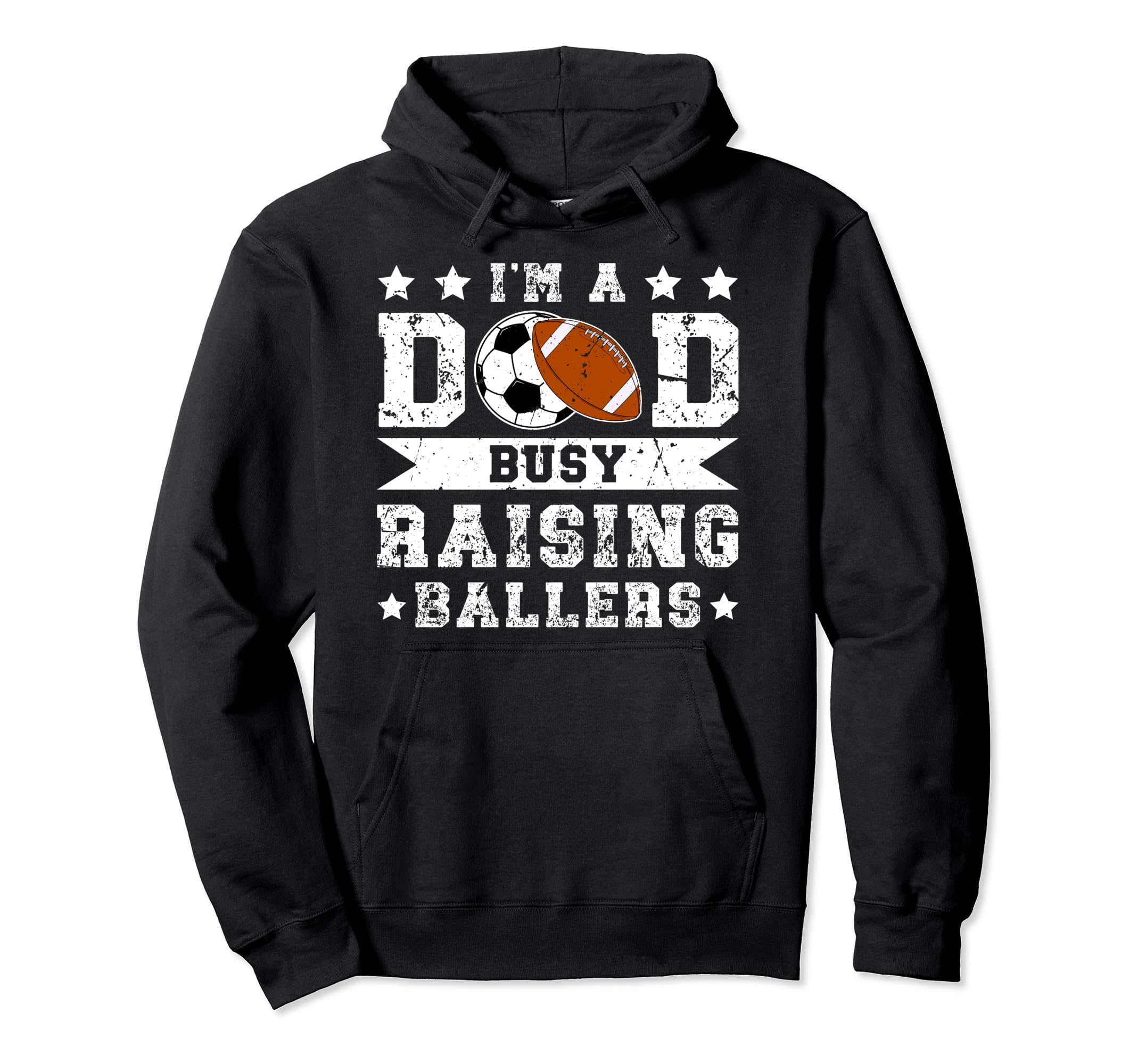 Im Dad Busy Raising Ballers Soccer Hoodie - Fun Novelty Design Men Women - T-Shirt, Sweatshirt, Hoodie
